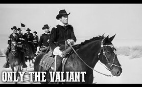 Only the Valiant | Classic Western | Adventure Movie | Wild West | Full Length | English