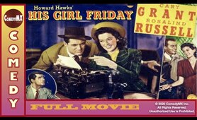 Cary Grant, Rosalind Russell: His Girl Friday | 1941 | Full Movie