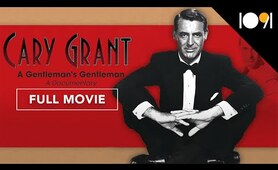 Cary Grant: A Gentlemen's Gentleman (FULL MOVIE)